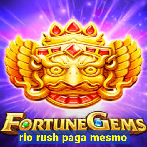 rio rush paga mesmo